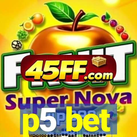 p5 bet